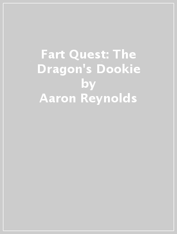 Fart Quest: The Dragon's Dookie - Aaron Reynolds