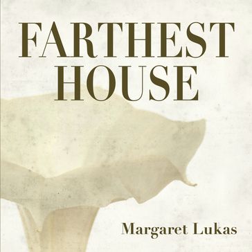 Farthest House - Margaret Lukas