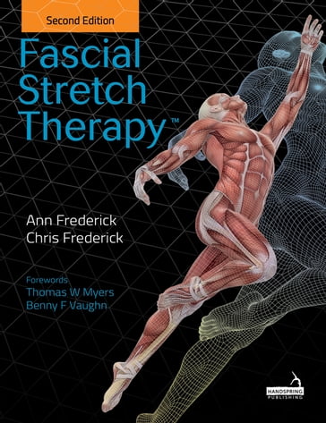 Fascial Stretch Therapy - Second Edition - Ann Frederick - Chris Frederick