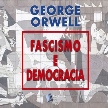 Fascismo e Democracia - Orwell George - Alexandre Pires Vieira