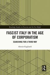 Fascist Italy in the Age of Corporatism