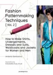Fashion Patternmaking Techniques: Women/Men How to Make Shirts, Undergarments, Dresses and Suits, Waistcoats, Men