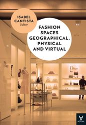 Fashion Spaces Geographical, Physical and Virtual