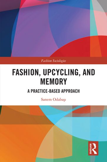 Fashion, Upcycling, and Memory - Sanem Odaba