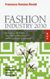Fashion industry 2030. Reshaping the future through sustainability and responsible innovation