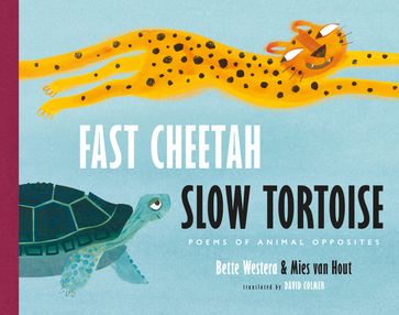 Fast Cheetah, Slow Tortoise - Bette Westera