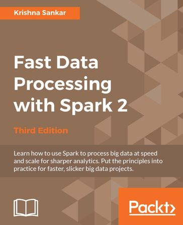 Fast Data Processing with Spark 2 - Third Edition - Krishna Sankar