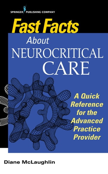 Fast Facts About Neurocritical Care - Diane C. McLaughlin - DNP - AGACNP-BC