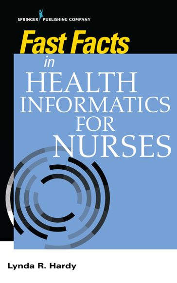 Fast Facts in Health Informatics for Nurses - Lynda R Hardy - PhD - rn - FAAN