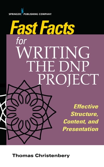 Fast Facts for Writing the DNP Project - Thomas L. Christenbery - PhD - rn - CNE