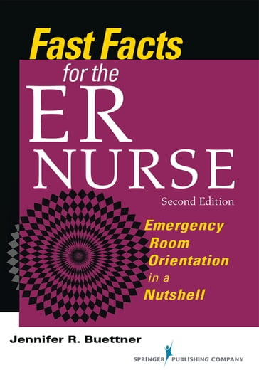 Fast Facts for the ER Nurse, Second Edition - Jennifer Buettner - rn - CEN