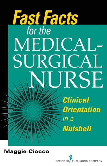 Fast Facts for the Medical- Surgical Nurse - Maggie Ciocco - MS - rn - BC