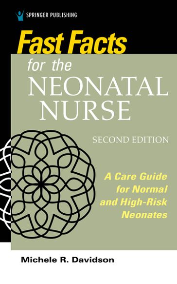 Fast Facts for the Neonatal Nurse, Second Edition - Michele R. Davidson - PhD - Cnm - CFN - rn