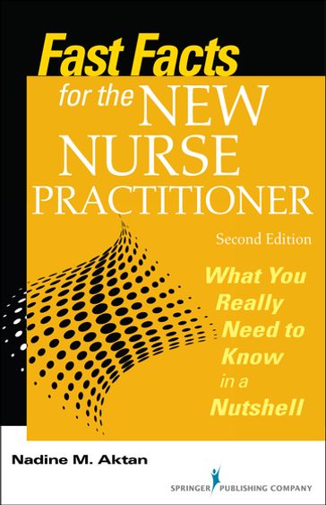 Fast Facts for the New Nurse Practitioner - Nadine Aktan - PhD - APN-BC