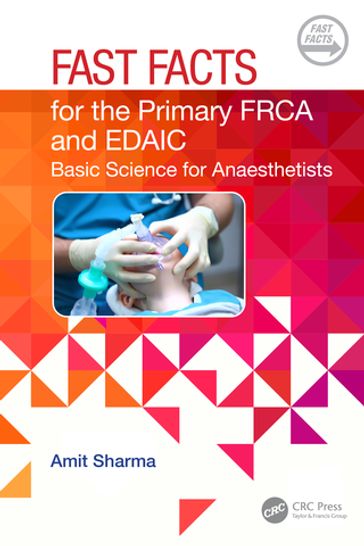 Fast Facts for the Primary FRCA and EDAIC - Amit Sharma