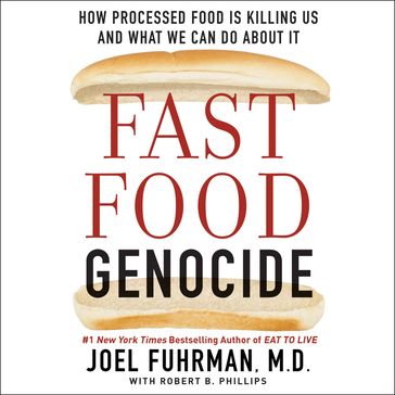 Fast Food Genocide - Joel Fuhrman - Robert Phillips