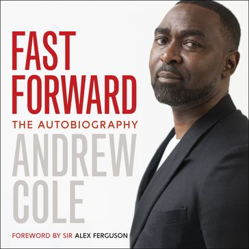 Fast Forward: The Autobiography - Andrew Cole