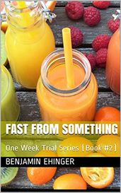 Fast From Something : One Week Trial Series (Book #2)