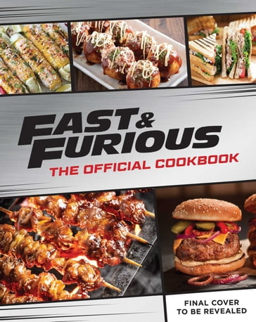 Fast & Furious: The Official Cookbook - Tres Dean - Joshua Hake