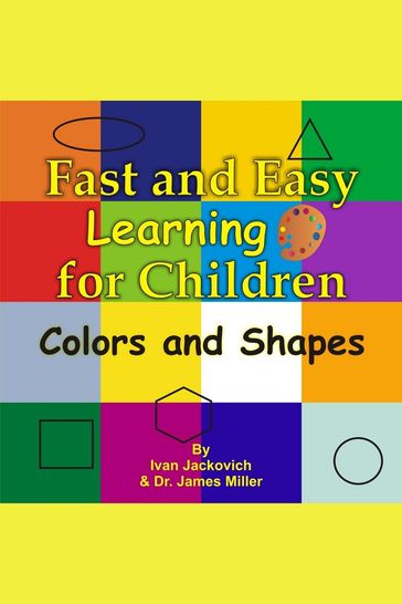 Fast and Easy Learning for Children - Colors and Shapes - James Miller