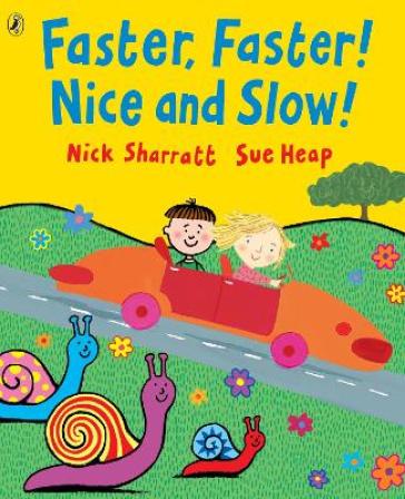 Faster, Faster, Nice and Slow - Nick Sharratt - Sue Heap