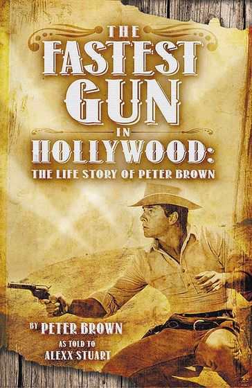 Fastest Gun in Hollywood - Alexx Stuart - Peter Brown