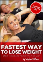Fastest Way To Lose Weight: Shed Those Extra Pounds The Fast Way