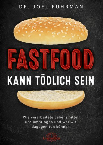 Fastfood kann tödlich sein - Joel Fuhrman