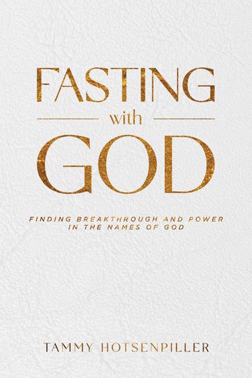 Fasting With God - Tammy Hotsenpiller