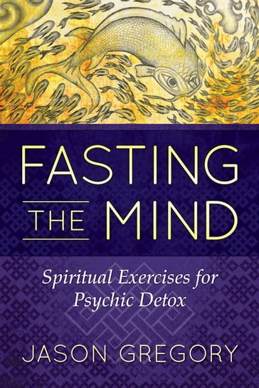 Fasting the Mind - Jason Gregory