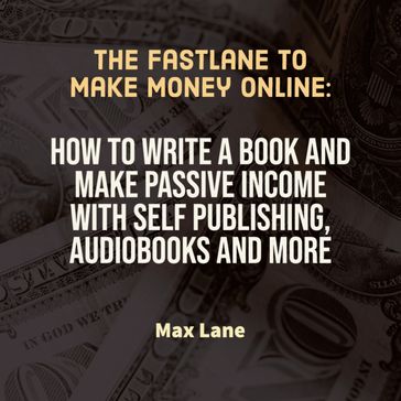 Fastlane to Make Money Online, The - Max Lane