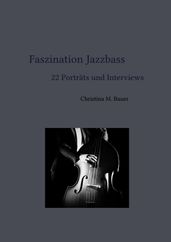 Faszination Jazzbass - 22 Portrats und Interviews