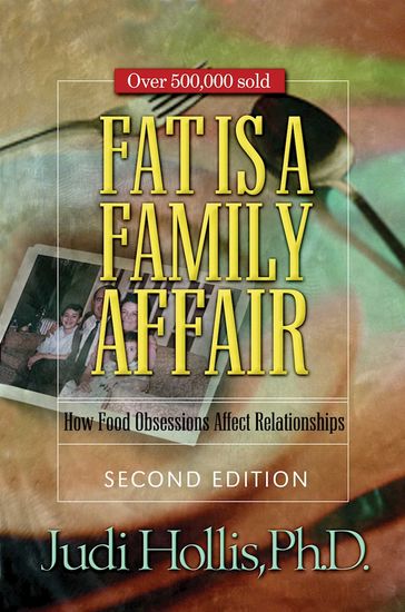 Fat Is a Family Affair - Ph.D. Judi Hollis