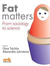Fat Matters: From sociology to science