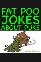 Fat Poo Jokes About Puke