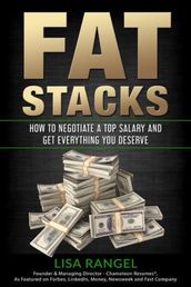 Fat Stacks: How to Negotiate a Top Salary & Get Everything You Deserve