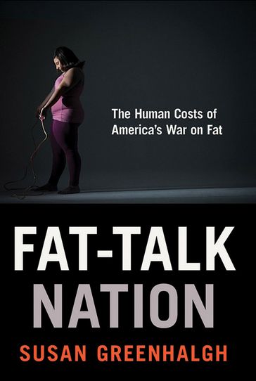 Fat-Talk Nation - Susan Greenhalgh