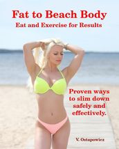 Fat to Beach Body: Eat and Exercise for Results