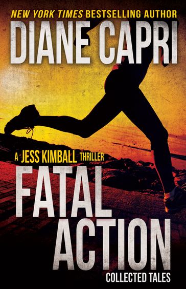 Fatal Action: Jess Kimball Thrillers Collection - Diane Capri