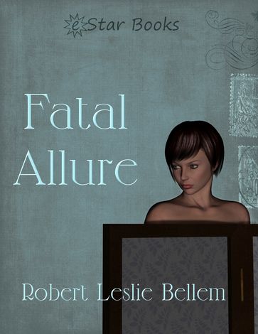 Fatal Allure - Robert Leslie Bellem