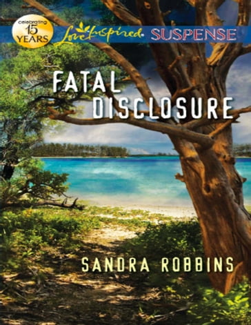 Fatal Disclosure (Mills & Boon Love Inspired Suspense) - Sandra Robbins