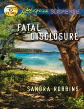 Fatal Disclosure (Mills & Boon Love Inspired Suspense)