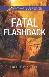 Fatal Flashback (Mills & Boon Love Inspired Suspense)