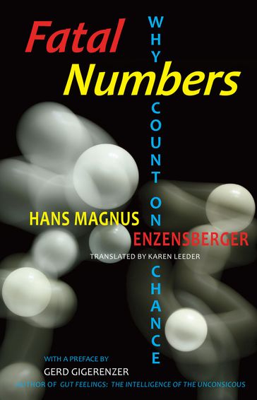Fatal Numbers: Why Count on Chance - Hans Magnus Enzensberger