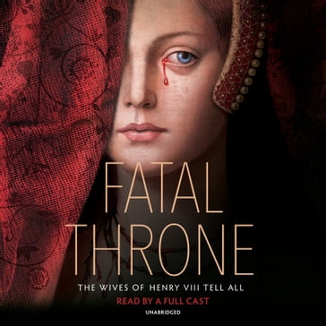 Fatal Throne: The Wives of Henry VIII Tell All - M. T. Anderson - Candace Fleming - Stephanie Hemphill - Lisa Ann Sandell - Jennifer Donnelly - Linda Sue Park - Deborah Hopkinson