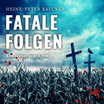 Fatale Folgen - Ein Hunsrück-Krimi (Ungekürzt) - Heinz Peter Baecker