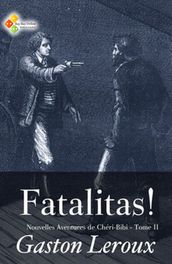 Fatalitas ! (Nouvelles Aventures de Chéri-Bibi - Tome II)