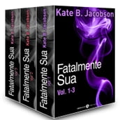 Fatalmente sua - Vol. 1-3