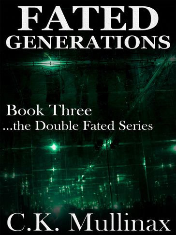 Fated Generations (Book Three) - C.K. Mullinax