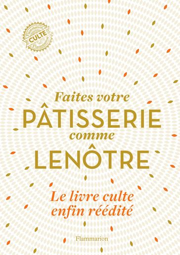 Faîtes votre pâtisserie comme Lenôtre - Gaston Lenôtre
